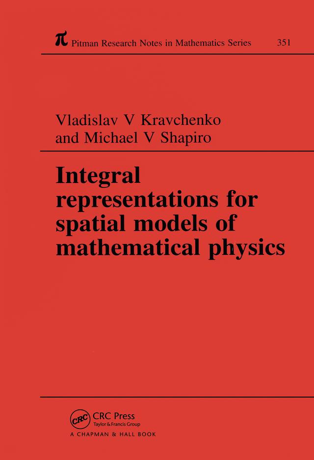 Integral Representations For Spatial Models of Mathematical Physics by Michael Shapiro, Vladislav V Kravchenko