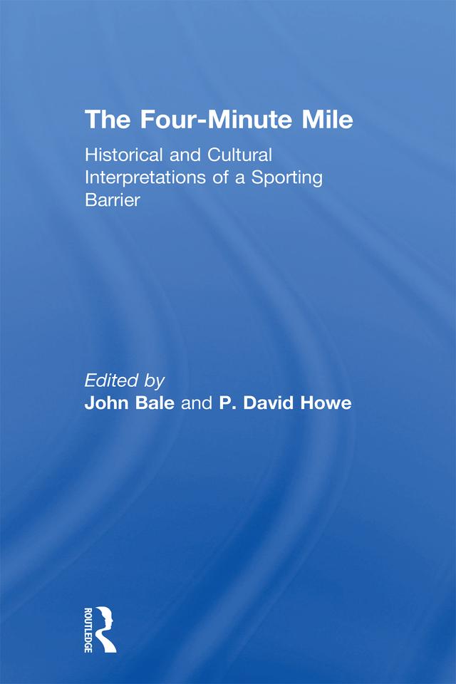 The Four-Minute Mile by David Howe, John Bale