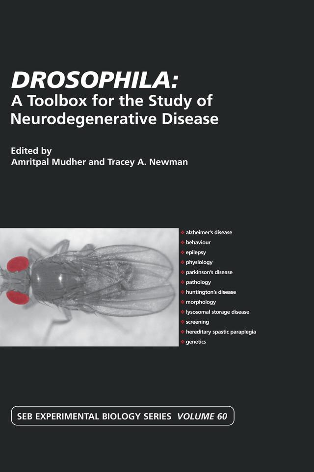 Drosophila: A Toolbox for the Study of Neurodegenerative Disease by Amritpal Mudher, Tracey Newman
