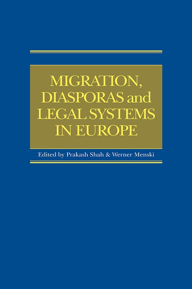Migration, Diasporas and Legal Systems in Europe by Prakash Shah, Werner Menski