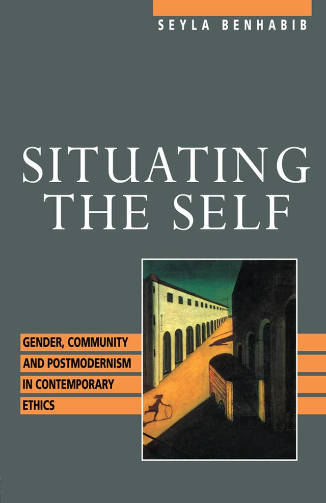 Situating the Self by Seyla Benhabib