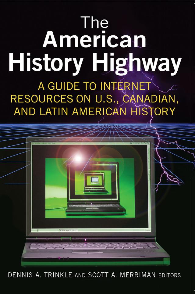 The American History Highway: A Guide to Internet Resources on U.S., Canadian, and Latin American History by Dennis A. Trinkle