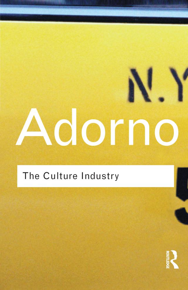 The Culture Industry by J. M. Bernstein, Theodor W Adorno