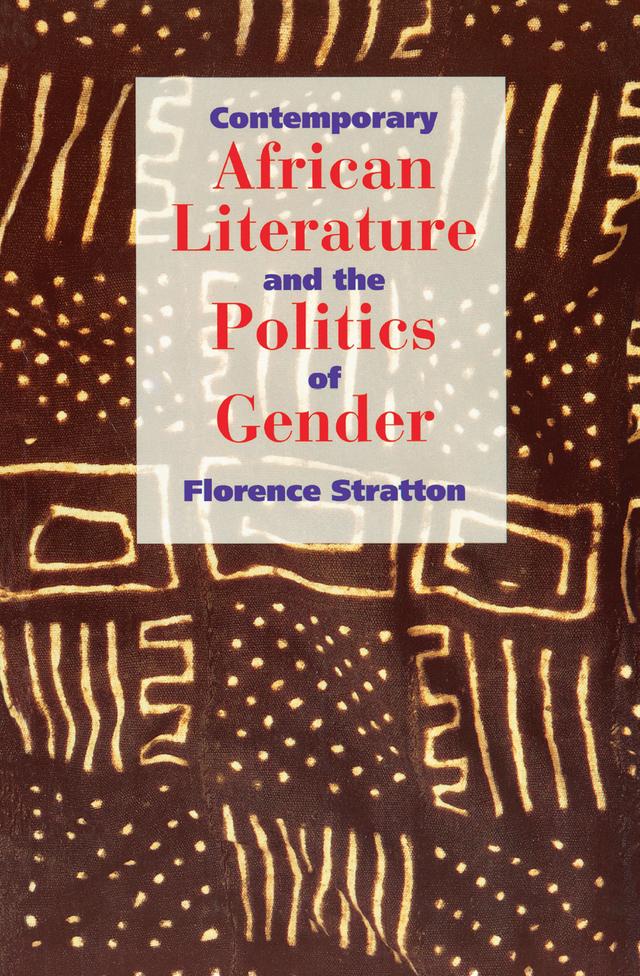 Contemporary African Literature and the Politics of Gender by Florence Stratton