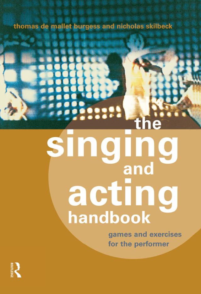 The Singing and Acting Handbook by Nicholas Skilbeck, Thomas De Mallet Burgess