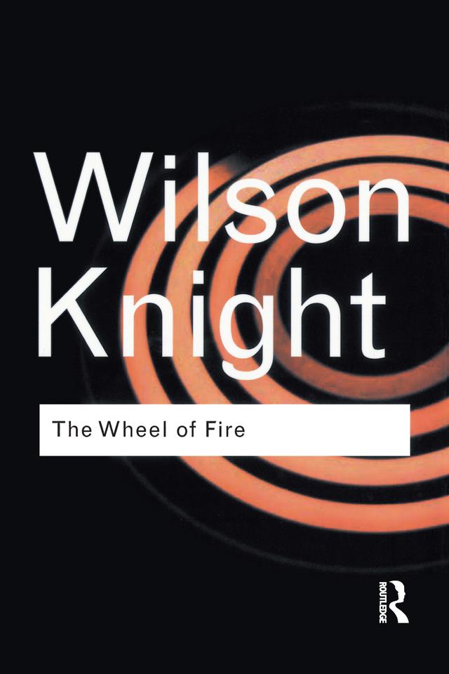 The Wheel of Fire by G. Wilson Knight