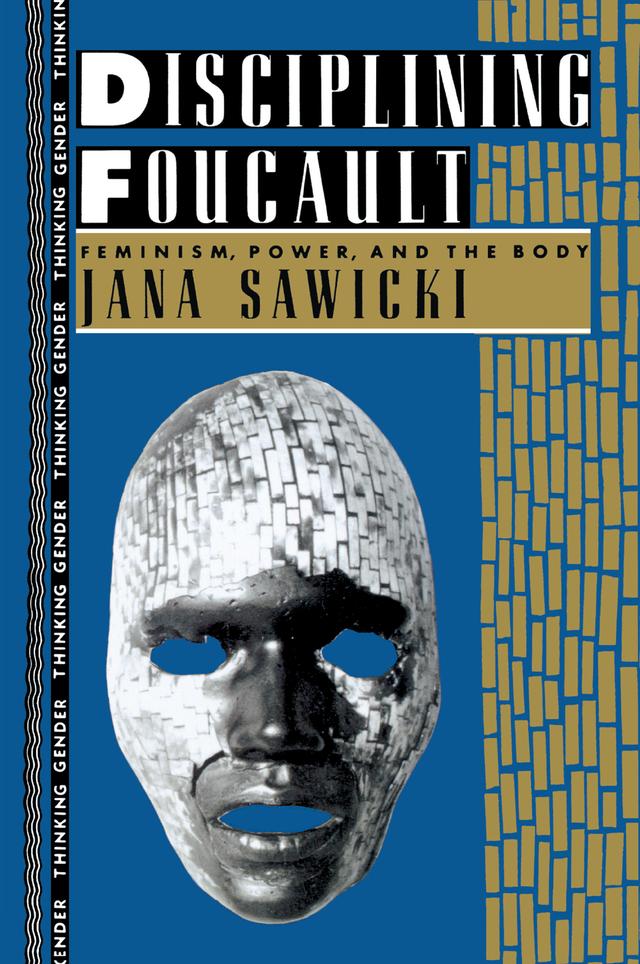 Disciplining Foucault by Jana Sawicki