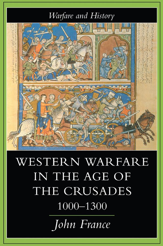 Western Warfare In The Age Of The Crusades, 1000-1300 by John France