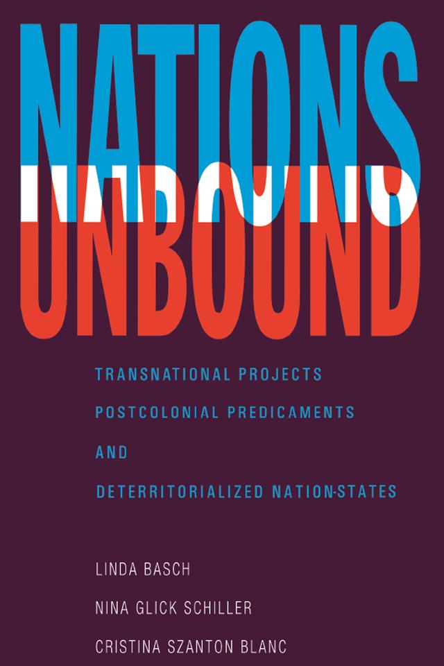 Nations Unbound by Cristina Szanton Blanc, Linda Basch, Nina Glick Schiller