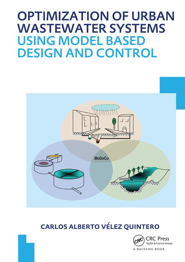 Optimization of Urban Wastewater Systems using Model Based Design and Control by Carlos Alberto Velez Quintero