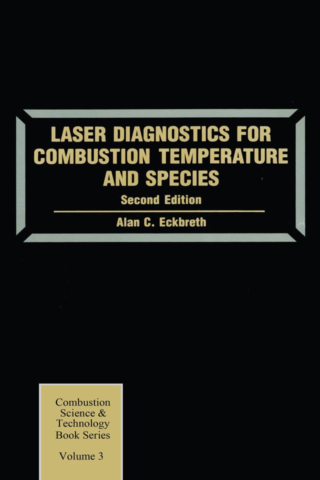 Laser Diagnostics for Combustion Temperature and Species by Alan C. Eckbreth