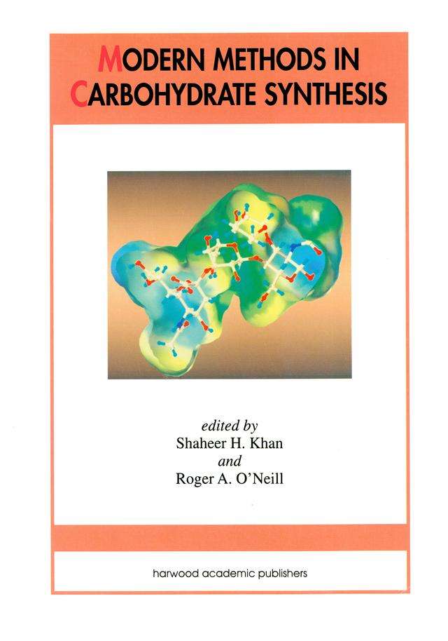 Modern Methods in Carbohydrate Synthesis by Shaheer H. Khan