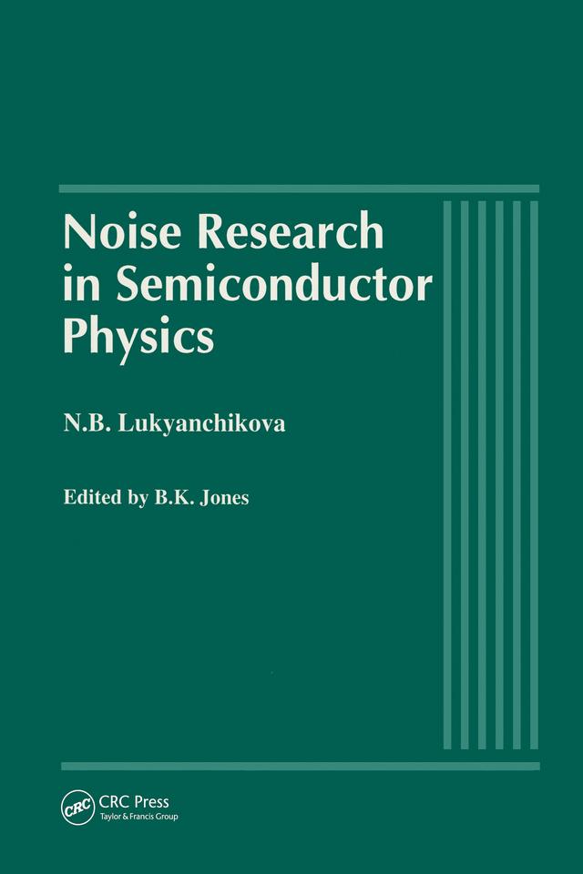 Noise Research in Semiconductor Physics by B Jones, N Lukyanchikova