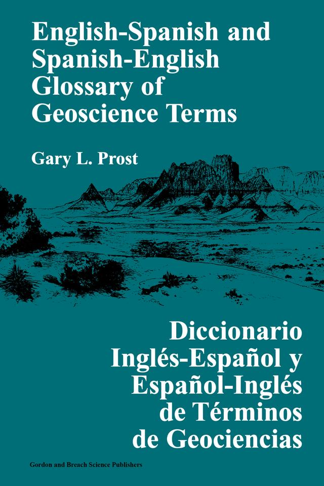 English-Spanish and Spanish-English Glossary of Geoscience Terms by Gary L. Prost