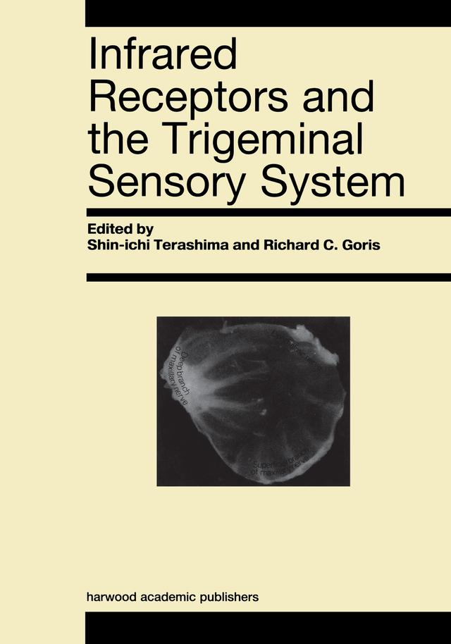 Infrared Receptors and the Trigeminal Sensory System by R. C. Goris, S Terashima