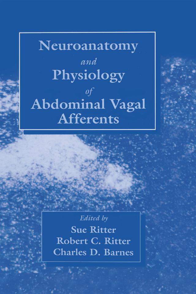 Neuroanat and Physiology of Abdominal Vagal Afferents by Charles D. Barnes, Robert C. Ritter, Sue Ritter