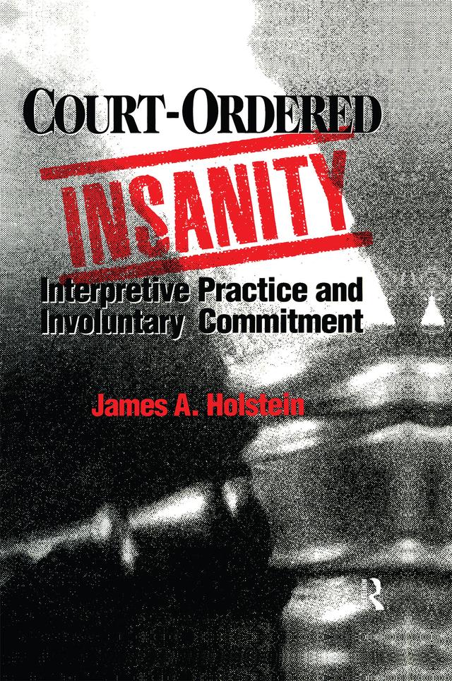 Court-Ordered Insanity by James A. Holstein