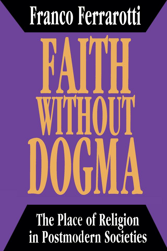 Faith without Dogma by Franco Ferrarotti