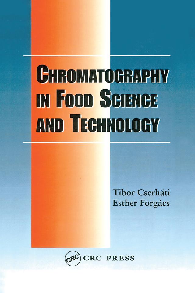 Chromatography in Food Science and Technology by Esther Forgacs, Tibor Cserhati