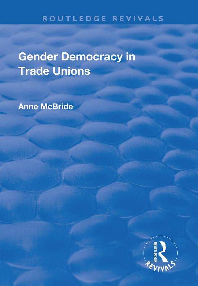 Gender Democracy in Trade Unions by Anne McBride