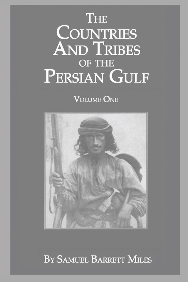 The Countries & Tribes Of The Persian Gulf by Samuel Barrett Miles