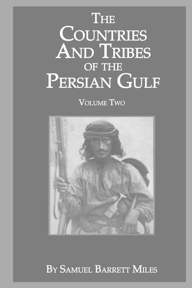 The Countries And Tribes Of The Persian Gulf by Samuel Barrett Miles