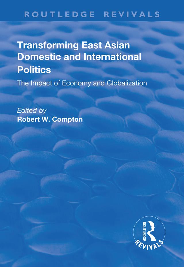 Transforming East Asian Domestic and International Politics by Robert Compton