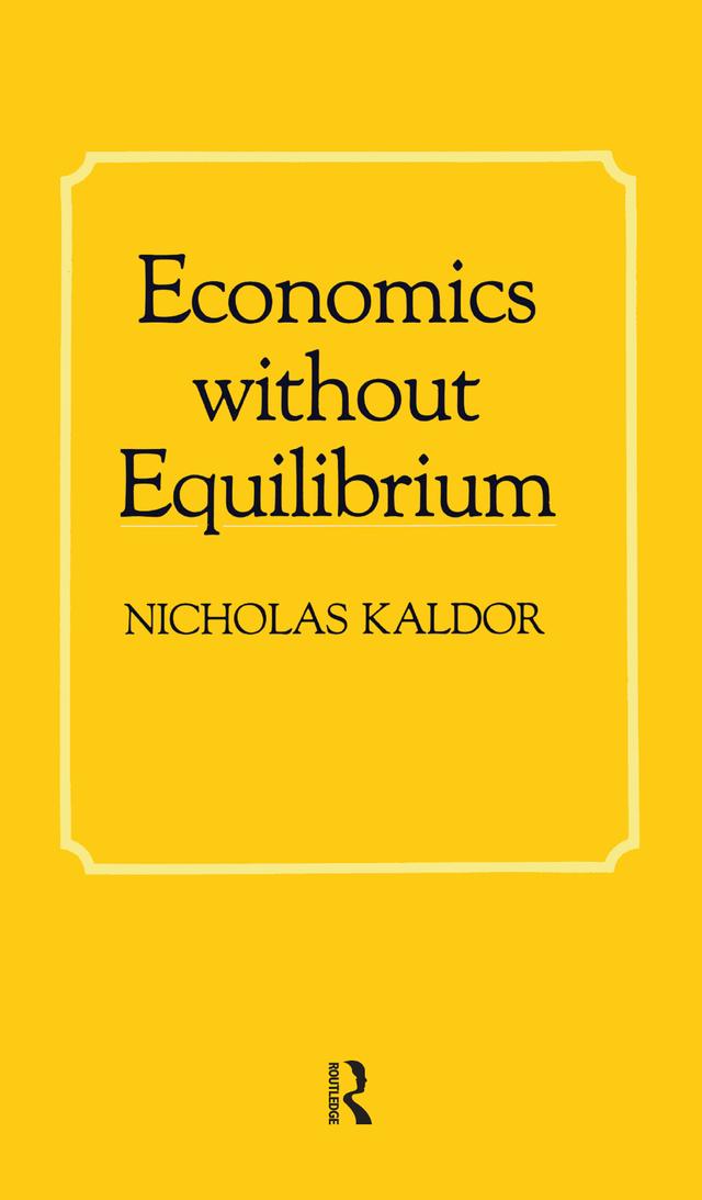 Economics without Equilibrium by Nicholas Kaldor