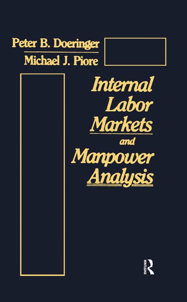 Internal Labor Markets and Manpower Analysis by Michael J. Piore, Peter B. Doeringer