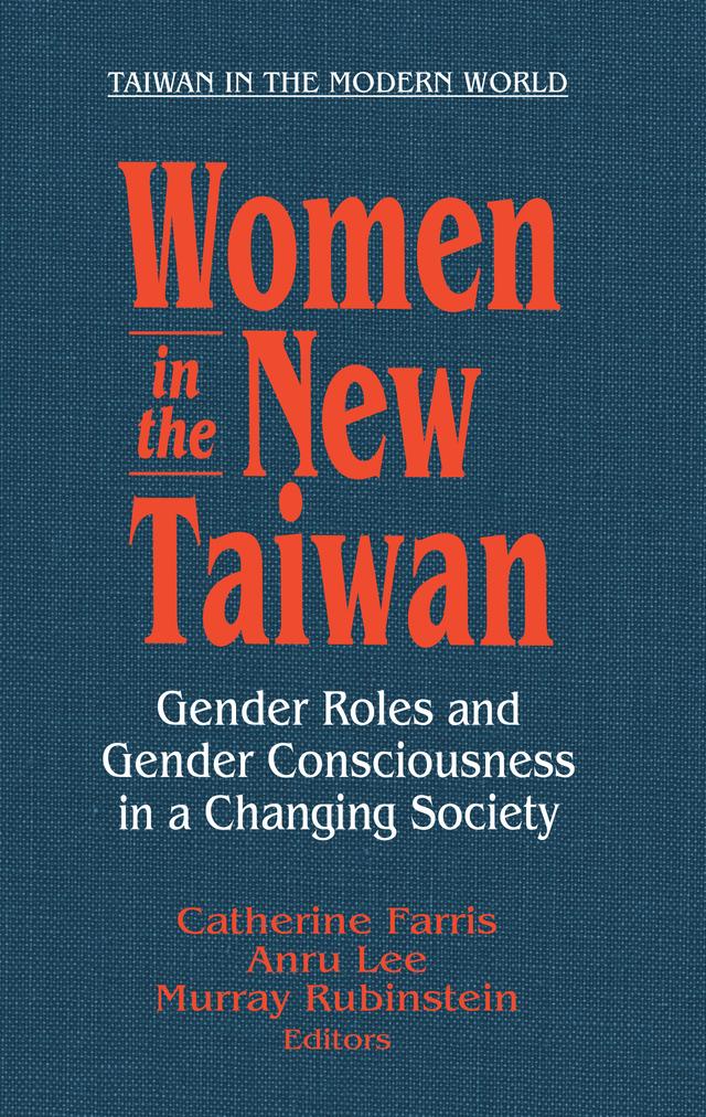 Women in the New Taiwan by An East Gate Book, Catherine Farris, Lee Anru, Murray A. Rubinstein