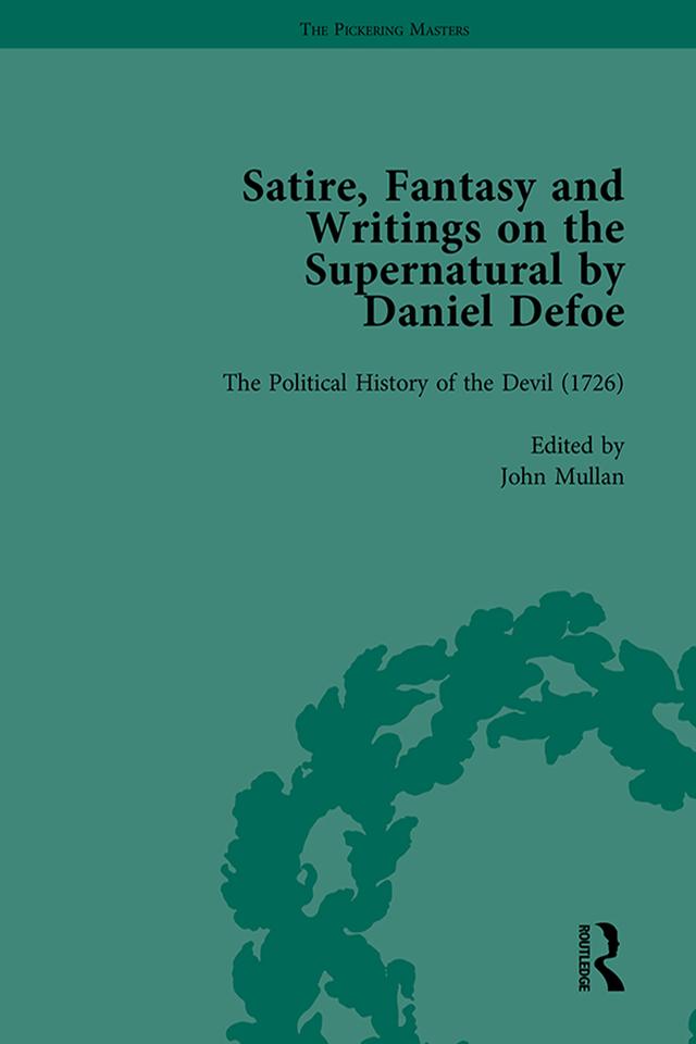 Satire, Fantasy and Writings on the Supernatural by Daniel Defoe, Part II vol 6 by P N Furbank, W R Owens