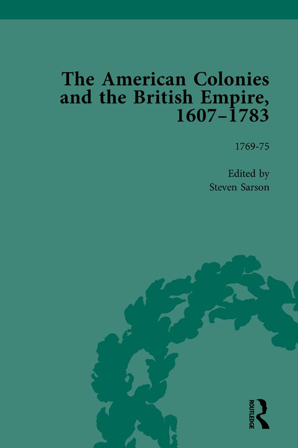 The American Colonies and the British Empire, 1607-1783, Part II vol 6 by Jack P Greene, Steven Sarson