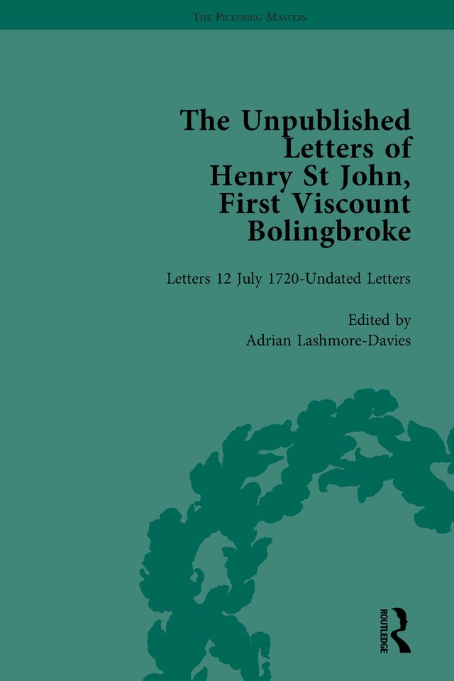 The Unpublished Letters of Henry St John, First Viscount Bolingbroke Vol 5 by Adrian Lashmore-Davies, Mark Goldie