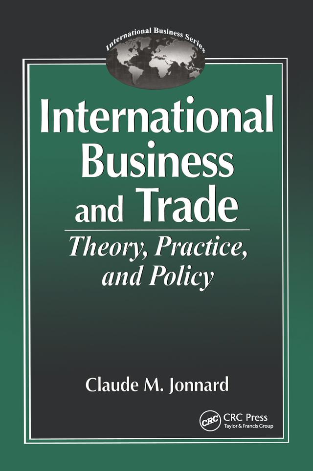 International Business and TradeTheory, Practice, and Policy by Claude Jonnard