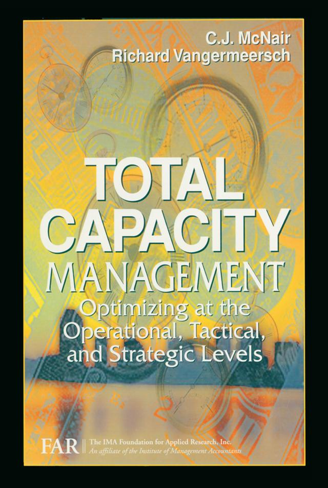Total Capacity Management by C. J. McNair, Richard Vangermeersch, The Ima Foundation Far