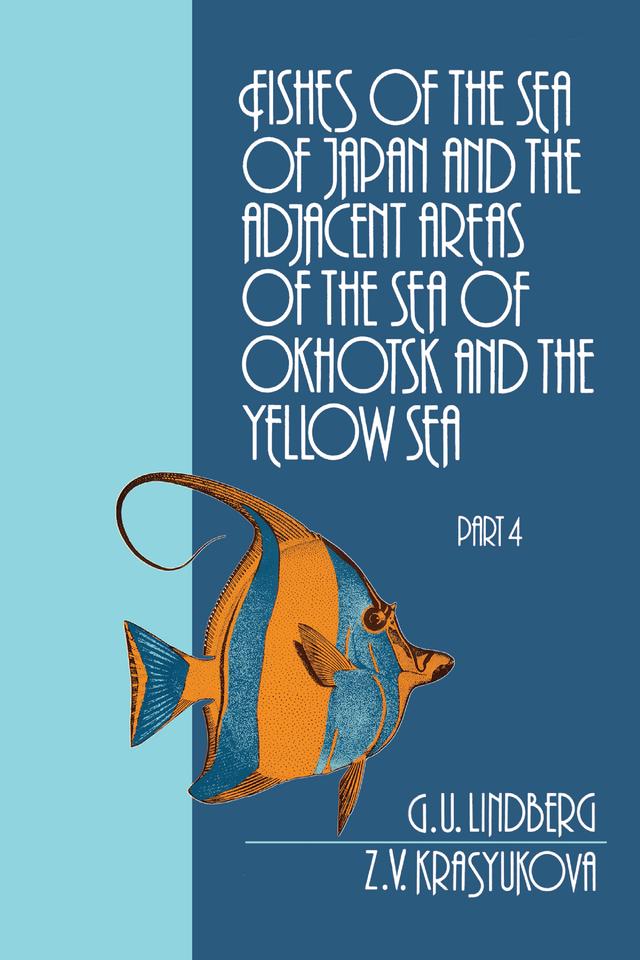 Fishes of the Sea of Japan and the Adjacent Areas of the Sea of Okhotsk and the Yellow Sea by G.U. Lindberg