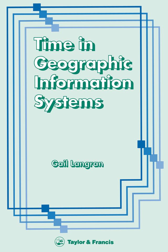 Time In Geographic Information Systems by Gail Kucera