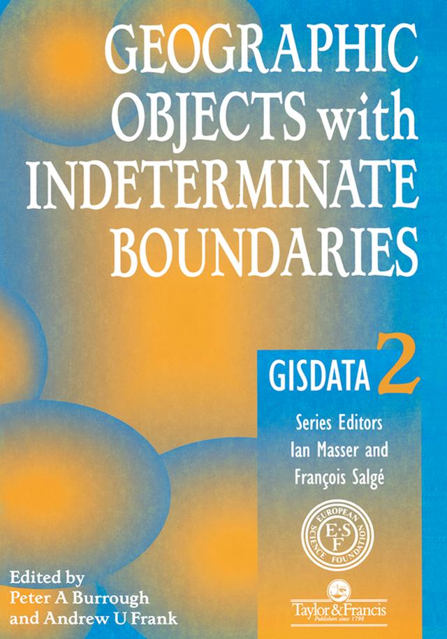 Geographic Objects with Indeterminate Boundaries by A. Frank, Peter A. Burrough
