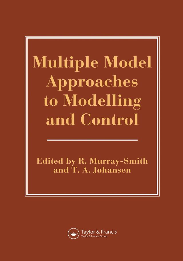 Multiple Model Approaches To Nonlinear Modelling And Control by R Murray-Smith, T. Johansen