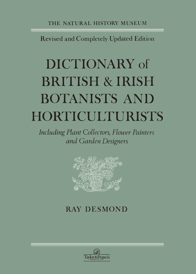 Dictionary Of British And Irish Botantists And Horticulturalists Including plant collectors, flower painters and garden designers by Ray Desmond