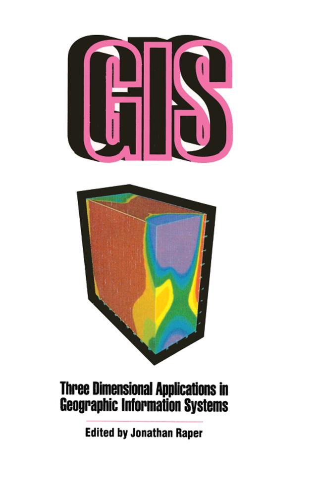 Three Dimensional Applications In GIS by Jonathan Raper