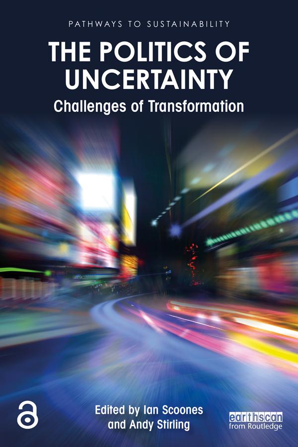 The Politics of Uncertainty by Andy Stirling, Ian Scoones