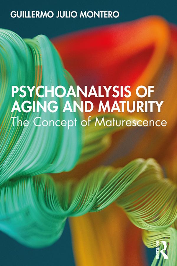 Psychoanalysis of Aging and Maturity by Guillermo Julio Montero