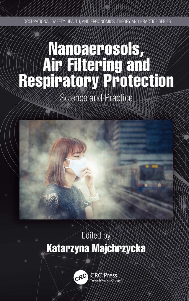Nanoaerosols, Air Filtering and Respiratory Protection by Katarzyna Majchrzycka