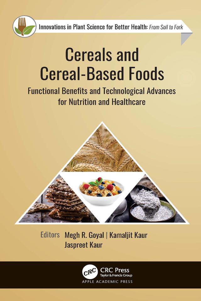 Cereals and Cereal-Based Foods by Jaspreet Kaur, Kamaljit Kaur, Megh R. Goyal