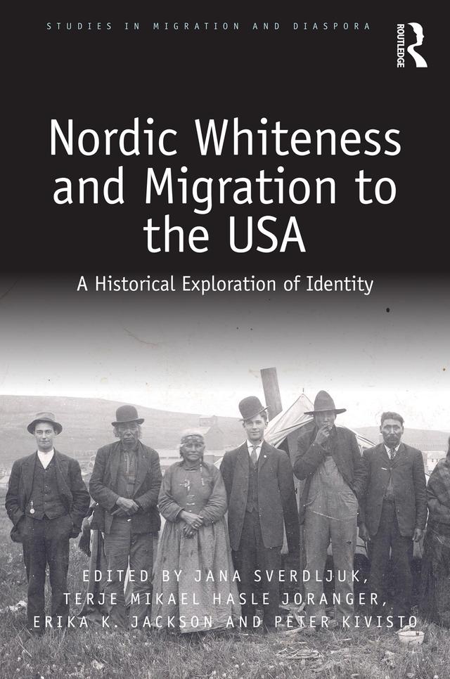 Nordic Whiteness and Migration to the USA by Erika Jackson, Jana Sverdljuk, Peter Kivisto, Terje Mikael Hasle Joranger