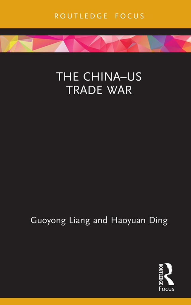 The China–US Trade War by Guoyong Liang, Haoyuan Ding
