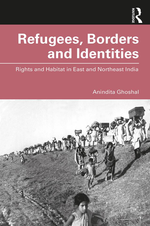 Refugees, Borders and Identities by Anindita Ghoshal