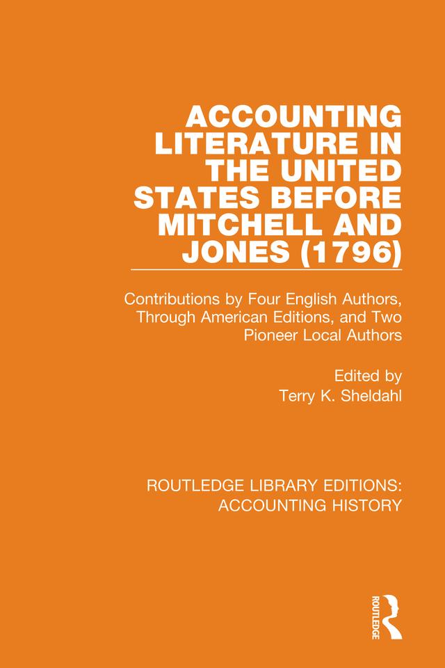 Accounting Literature in the United States Before Mitchell and Jones (1796) by Terry K. Sheldahl