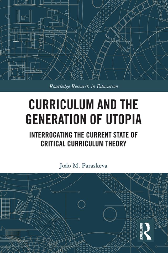 Curriculum and the Generation of Utopia by João M. Paraskeva